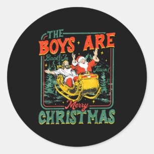 Funny Santa Jesus The Boys Are Back In Town Merry  Classic Round Sticker