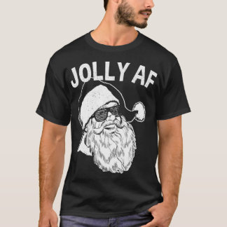 Funny Santa   Jolly AF  T-Shirt