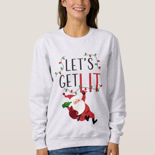 Funny Santa Let's Get Lit Christmas Slogan Sweatshirt (Front)