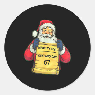 Funny Santa Naughty List Kids Who Say 67 Christmas Classic Round Sticker