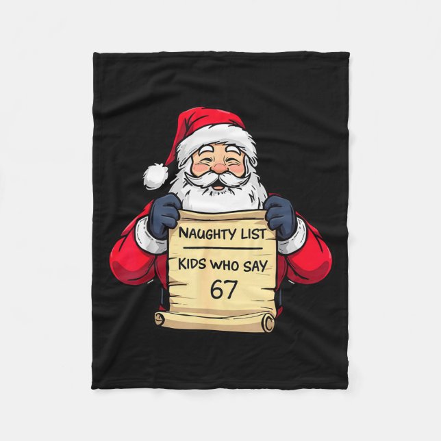 Funny Santa Naughty List Kids Who Say 67 Christmas Fleece Blanket (Front)