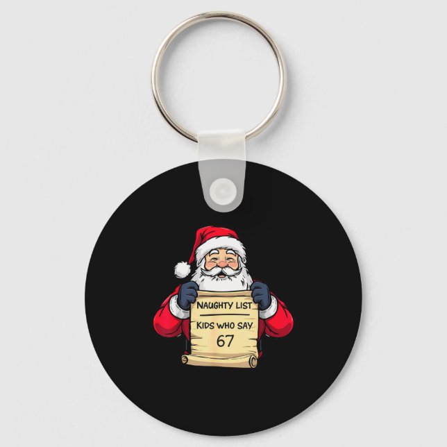 Funny Santa Naughty List Kids Who Say 67 Christmas Key Ring (Front)
