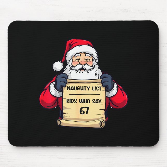 Funny Santa Naughty List Kids Who Say 67 Christmas Mouse Mat (Front)