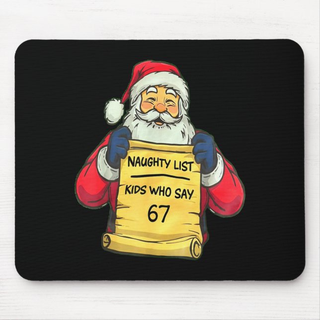 Funny Santa Naughty List Kids Who Say 67 Christmas Mouse Mat (Front)