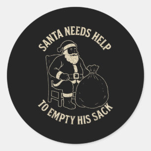 Funny Santa Needs Help To Empty His Sack Adult Hum Classic Round Sticker