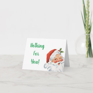 Funny Santa Nothing For You Christmas Card