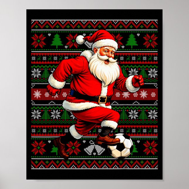 Funny Santa Playing Soccer Ugly Christmas Sweater  Poster (Front)