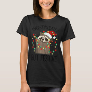 Funny Santa Racoon Overstimulated But Festive Xmas T-Shirt