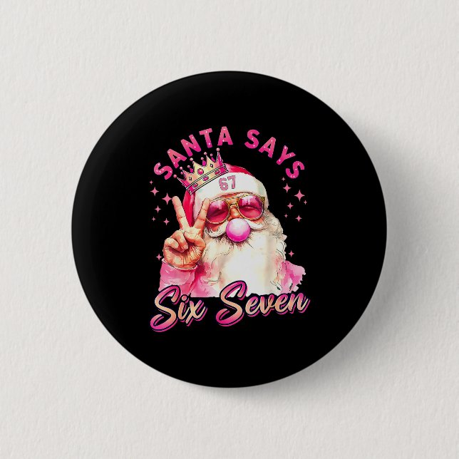 Funny Santa Says Six Seven Christmas 67 Meme Xmas  6 Cm Round Badge (Front)