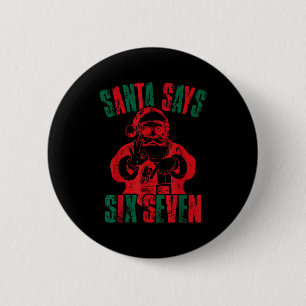 Funny Santa Says Six Seven Christmas 67 Meme Xmas  6 Cm Round Badge