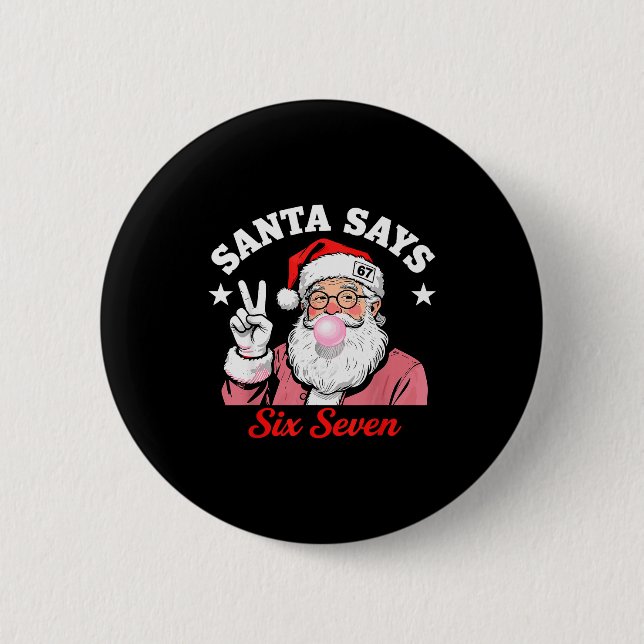 Funny Santa Says Six Seven Christmas 67 Meme Xmas  6 Cm Round Badge (Front)