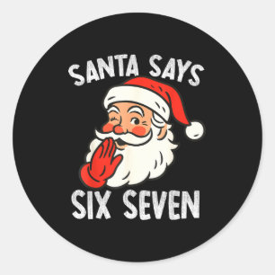 Funny Santa Says Six Seven Christmas 67 Meme Xmas Classic Round Sticker