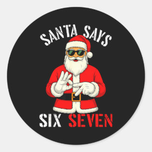 Funny Santa Says Six Seven Christmas 67 Meme Xmas Classic Round Sticker