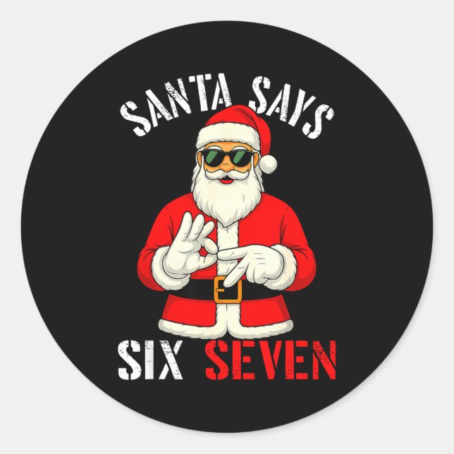 Funny Santa Says Six Seven Christmas 67 Meme Xmas  Classic Round Sticker (Front)