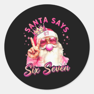 Funny Santa Says Six Seven Christmas 67 Meme Xmas  Classic Round Sticker