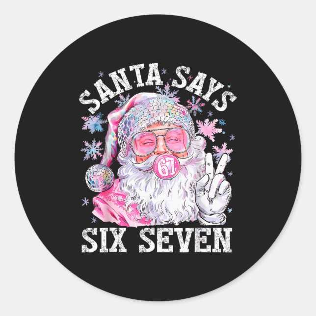 Funny Santa Says Six Seven Christmas 67 Meme Xmas  Classic Round Sticker (Front)