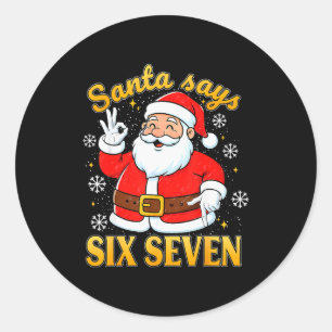Funny Santa Says Six Seven Christmas 67 Meme Xmas  Classic Round Sticker