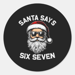 Funny Santa Says Six Seven Christmas 67 Meme Xmas Classic Round Sticker