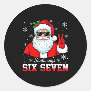 Funny Santa Says Six Seven Christmas 67 Meme Xmas Classic Round Sticker
