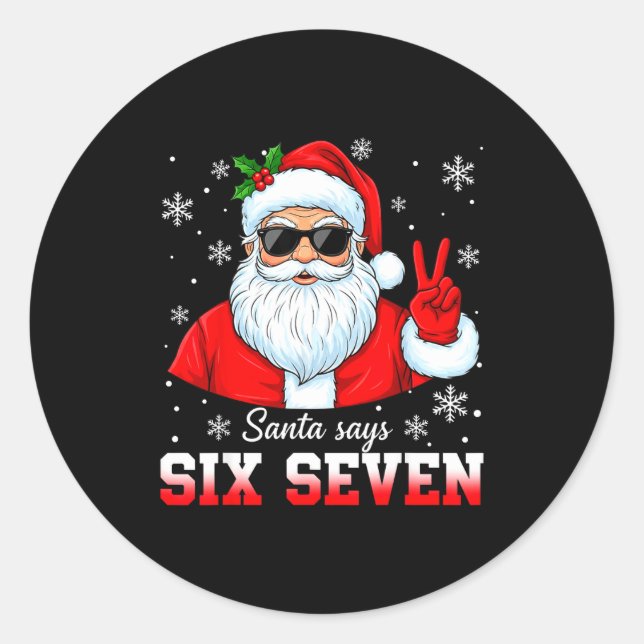 Funny Santa Says Six Seven Christmas 67 Meme Xmas  Classic Round Sticker (Front)