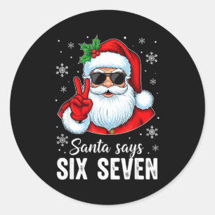 Funny Santa Says Six Seven Christmas 67 Meme Xmas Classic Round Sticker