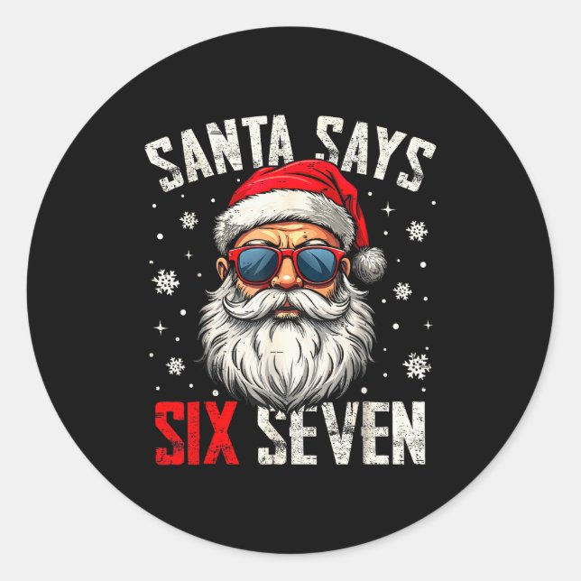Funny Santa Says Six Seven Christmas 67 Meme Xmas  Classic Round Sticker (Front)