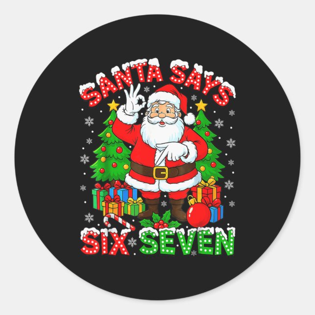Funny Santa Says Six Seven Christmas 67 Meme Xmas  Classic Round Sticker (Front)