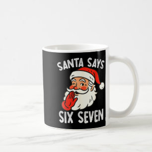 Funny Santa Says Six Seven Christmas 67 Meme Xmas Coffee Mug