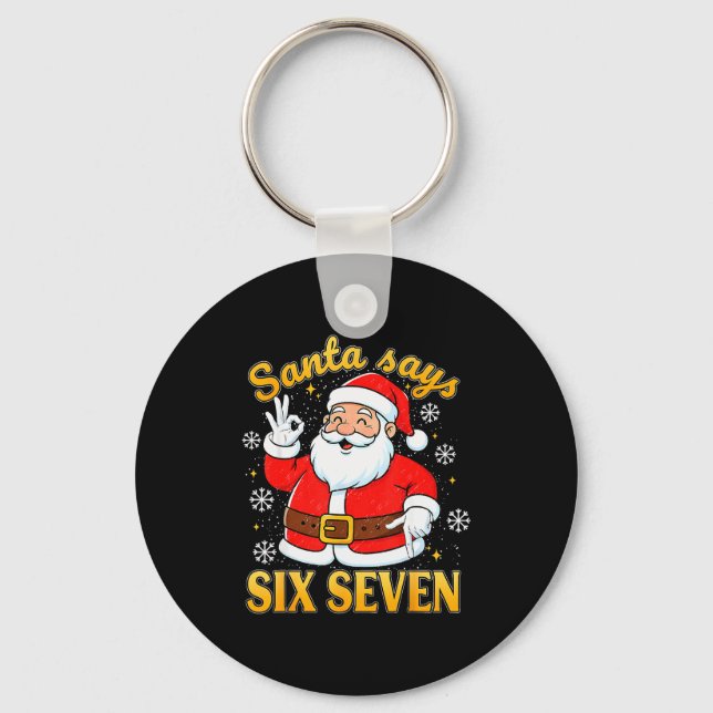 Funny Santa Says Six Seven Christmas 67 Meme Xmas  Key Ring (Front)