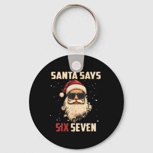 Funny Santa Says Six Seven Christmas 67 Meme Xmas Key Ring