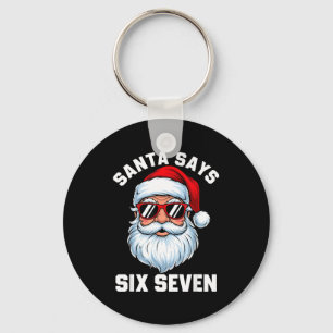 Funny Santa Says Six Seven Christmas 67 Meme Xmas  Key Ring