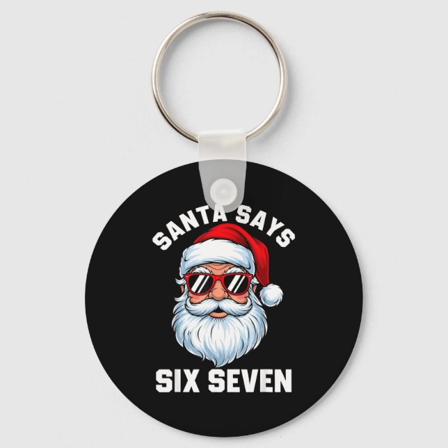 Funny Santa Says Six Seven Christmas 67 Meme Xmas  Key Ring (Front)