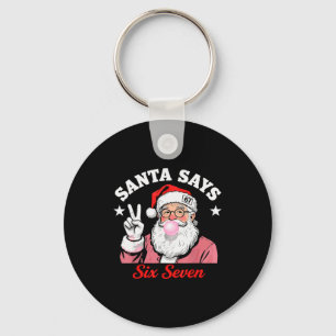 Funny Santa Says Six Seven Christmas 67 Meme Xmas Key Ring