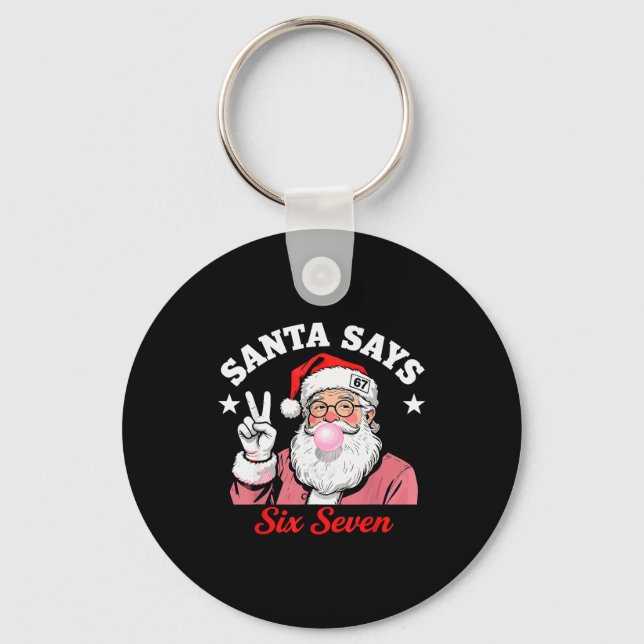 Funny Santa Says Six Seven Christmas 67 Meme Xmas  Key Ring (Front)