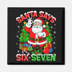 Funny Santa Says Six Seven Christmas 67 Meme Xmas  Magnet