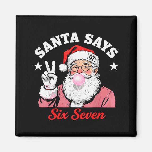 Funny Santa Says Six Seven Christmas 67 Meme Xmas  Magnet (Front)