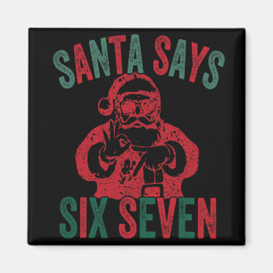 Funny Santa Says Six Seven Christmas 67 Meme Xmas Magnet
