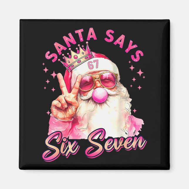 Funny Santa Says Six Seven Christmas 67 Meme Xmas  Magnet (Front)