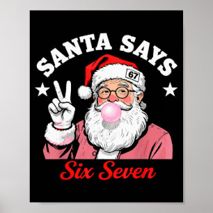 Funny Santa Says Six Seven Christmas 67 Meme Xmas  Poster