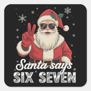 Funny Santa Says Six Seven Christmas 67 Meme Xmas Square Sticker