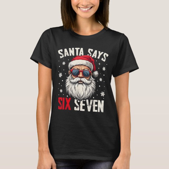 Funny Santa Says Six Seven Christmas 67 Meme Xmas  T-Shirt (Front)