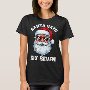 Funny Santa Says Six Seven Christmas 67 Meme Xmas  T-Shirt
