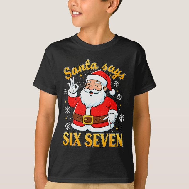 Funny Santa Says Six Seven Christmas 67 Meme Xmas  T-Shirt (Front)