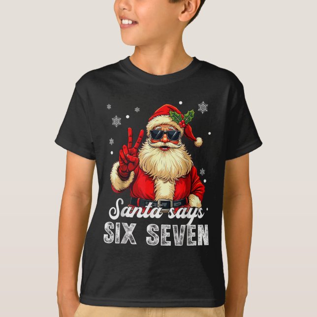Funny Santa Says Six Seven Christmas 67 Meme Xmas  T-Shirt (Front)