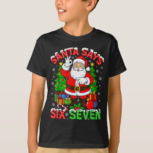 Funny Santa Says Six Seven Christmas 67 Meme Xmas  T-Shirt (Front)