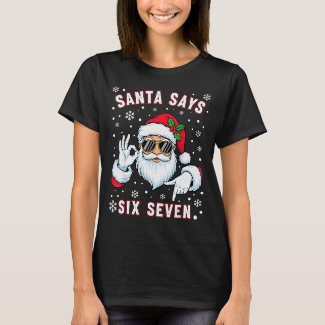 Funny Santa Says Six Seven Christmas 67 Meme Xmas  T-Shirt (Front)