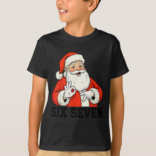 Funny Santa Says Six Seven Christmas 67 Meme Xmas  T-Shirt (Front)