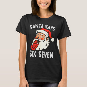 Funny Santa Says Six Seven Christmas 67 Meme Xmas T-Shirt