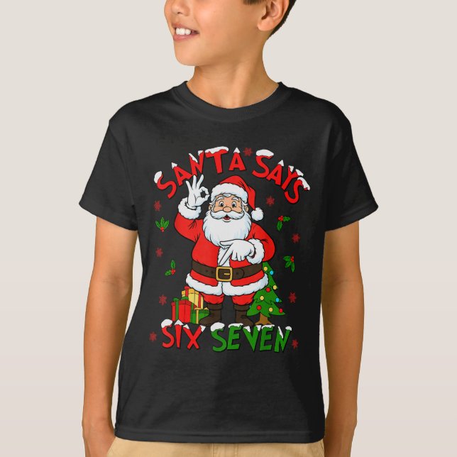 Funny Santa Says Six Seven Christmas 67 Meme Xmas  T-Shirt (Front)