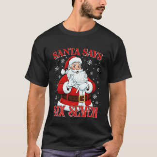 Funny Santa Says Six Seven Christmas 67 Meme Xmas  T-Shirt
